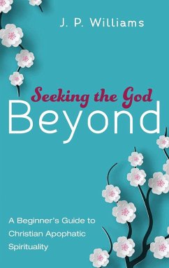 Seeking the God Beyond - Williams, J P