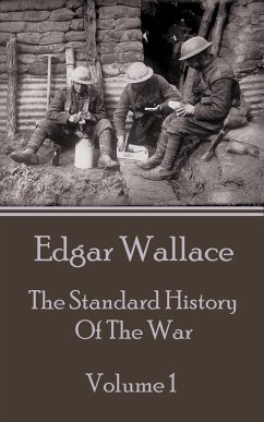 Edgar Wallace - The Standard History Of The War - Volume 1 - Wallace, Edgar