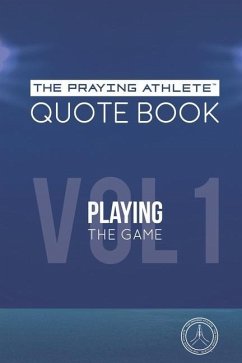 The Praying Athlete Quote Book Vol. 1 Playing the Game - Walker, Robert B.