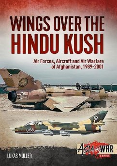 Wings Over the Hindu Kush: Air Forces, Aircraft and Air Warfare of Afghanistan, 1989-2001 - Muller, Lukas