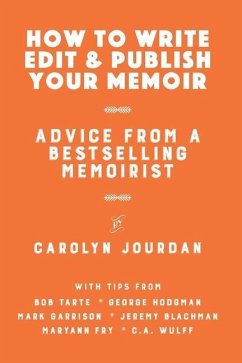 How to Write, Edit, and Publish Your Memoir: Advice from a Best-Selling Memoirist - Tarte, Bob; Garrison, Mark; Blachman, Jeremy