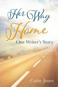 Her Way Home: One Writer's Story - Jones, Cathy