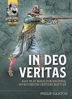 In Deo Veritas: Fast Play Rules for Exciting Seventeenth Century Battles - Garton, Philip