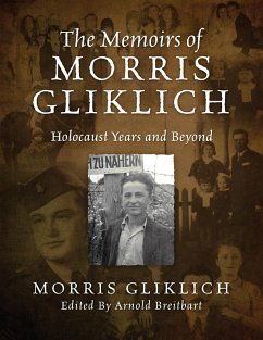 The Memoirs of Morris Gliklich: Holocaust Years and Beyond - Gliklich, Morris