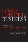 Game Theory for Business: A Primer in Strategic Gaming