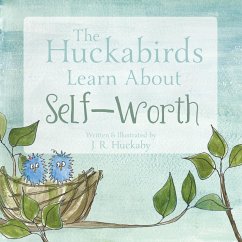 The Huckabirds Learn about Self-Worth - Huckaby, J. R.