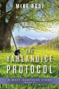 The Yahlandice Protocol: A Matt Zampolos Story (Book 3) - Root, Mike