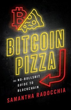 Bitcoin Pizza: The No-Bullshit Guide to Blockchain - Radocchia, Samantha