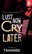 Lust Now, Cry Later - Bild 1