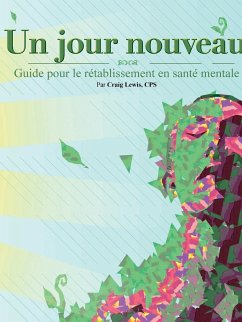 Un jour nouveau - Guide pour le rétablissement en santé mentale - Lewis, Craig