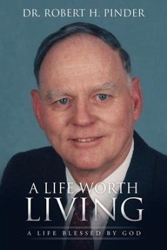 A Life Worth Living: A Life Blessed By God - Pinder, Robert H.