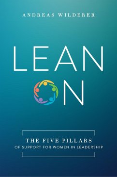 Lean on: The Five Pillars of Support for Women in Leadership - Wilderer, Andreas
