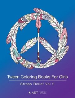 Tween Coloring Books For Girls: Stress Relief Vol 2: Colouring Book for Teenagers, Young Adults, Boys, Girls, Ages 9-12, 13-16, Arts & Craft Gift, Det - Art Therapy Coloring