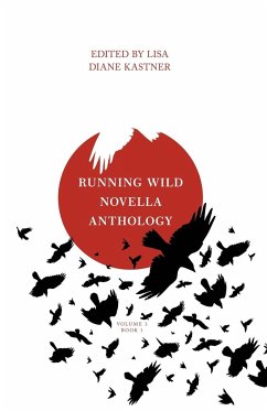 Running Wild Novella Anthology Volume 3 Book 1 - Kastner, Lisa Diane