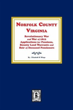 Norfolk County, Virginia Revolutionary War and War of 1812 Application for Pensions, Bounty Land Warrants and Heirs of Deceased Pensioners. - Wingo, Elizabeth B