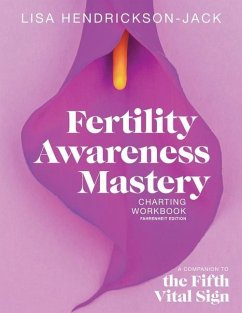 Fertility Awareness Mastery Charting Workbook: A Companion to The Fifth Vital Sign, Fahrenheit Edition - Hendrickson-Jack, Lisa