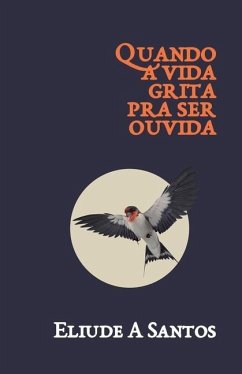 Quando a Vida Grita pra Ser Ouvida - Santos, Eliude a.