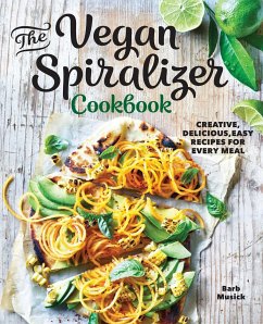The Vegan Spiralizer Cookbook - Musick, Barb