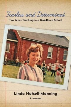 Fearless and Determined: Two Years Teaching in a One-Room School - Hutsell-Manning, Linda