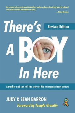 There's a Boy in Here, Revised Edition: A Mother and Son Tell the Story of His Emergence from the Bonds of Autism - Barron, Sean; Barron, Judy