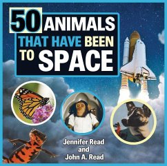 50 Animals That Have Been to Space - Read, Jennifer; Read, John A