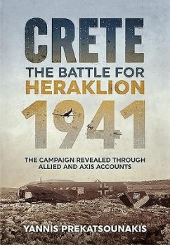 Crete. the Battle for Heraklion 1941 - Prekatsounakis, Yannis