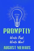 Promptly: Write Fast, Write Now! (eBook, ePUB)
