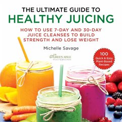 The Ultimate Guide to Healthy Juicing (eBook, ePUB) - Savage, Michelle