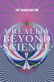 A Reality Beyond Science: Intention, Purpose and Choice in the Cosmos