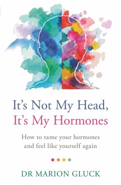 It's Not My Head, It's My Hormones - Gluck, Dr Marion