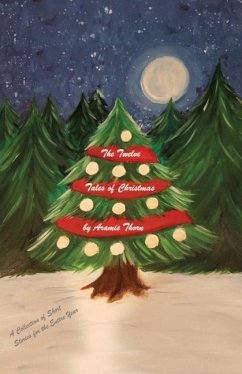 The Twelve Tales of Christmas: A Collection of Short Stories for the Entire Year - Thorn, Aramis