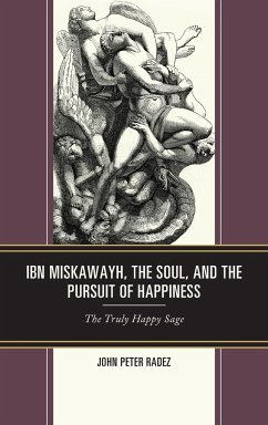 Ibn Miskawayh, the Soul, and the Pursuit of Happiness - Radez, John Peter