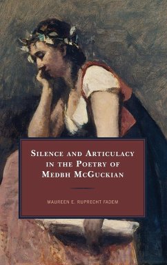 Silence and Articulacy in the Poetry of Medbh McGuckian - Ruprecht Fadem, Maureen E.