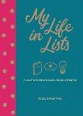 My Life in Lists: A Journal to Record Loves, Goals + Dreams!