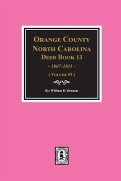 Orange County, North Carolina Deed Books 13, 1808-1811. (Volume #9) - Bennett, William D