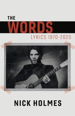 The Words: Lyrics 1970-2020 Volume 1 - Holmes, Nick