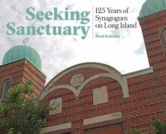 Seeking Sanctuary: 125 Years of Synagogues on Long Island - Kolodny, Brad