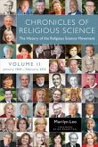 Chronicles of Religious Science, Volume II, 1960-2012: The History of the Religious Science Movement with Interviews, Quotes, and Commentary