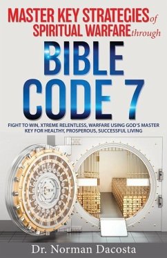 Master Key Strategies of Spiritual Warfare through BIBLE CODE 7 - Dacosta, Norman