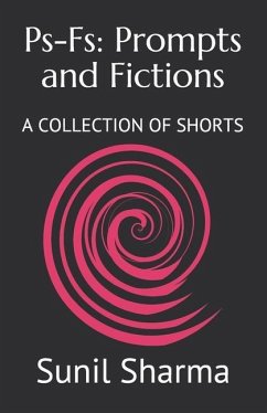 Ps-Fs: Prompts and Fictions: A COLLECTION OF SHORTS - Sharma, Sunil