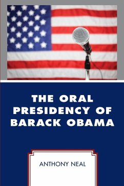 The Oral Presidency of Barack Obama - Neal, Anthony