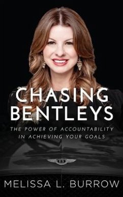 Chasing Bentleys: The Power of Accountability in Achieving Your Goals - Burrow, Melissa L.