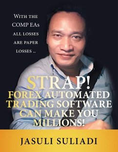 Strap! Forex Automated Trading Software Can Make You Millions! - Suliadi, Jasuli