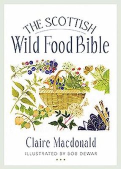 The Scottish Wild Food Bible - Macdonald, Claire