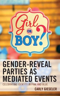Gender-Reveal Parties as Mediated Events - Gieseler, Carly