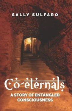 Co-eternals: A Story of Entangled Consciousness - Sulfaro, Sally