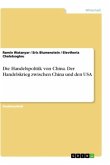 Die Handelspolitik von China. Der Handelskrieg zwischen China und den USA Die Handelspolitik von China. Der Handelskrieg zwischen China und den USA