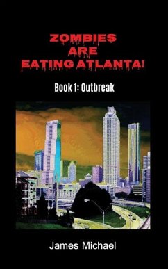 Zombies Are Eating Atlanta!: Book 1: Outbreak - Michael, James