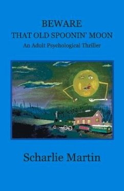 Beware That Old Spoonin' Moon: A Adult Psychological Thriller Volume 1 - Martin, Scharlie
