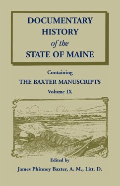 Documentary History of the State of Maine, Containing the Baxter Manuscripts Volume IX - Baxter, James Phinney